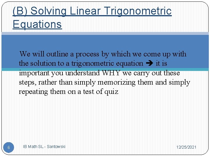 (B) Solving Linear Trigonometric Equations We will outline a process by which we come
