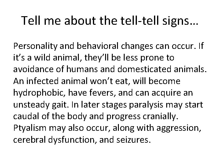 Tell me about the tell-tell signs… Personality and behavioral changes can occur. If it’s