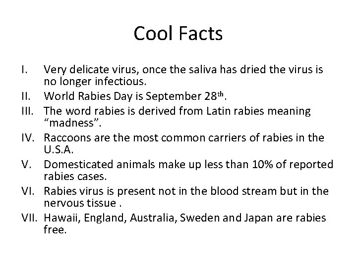 Cool Facts I. III. IV. V. VII. Very delicate virus, once the saliva has