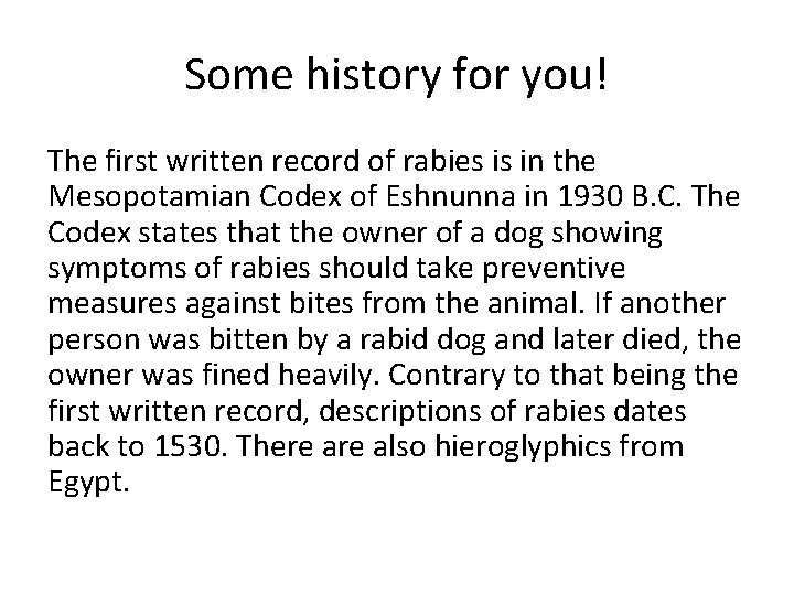 Some history for you! The first written record of rabies is in the Mesopotamian