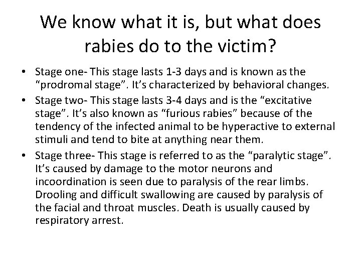 We know what it is, but what does rabies do to the victim? •