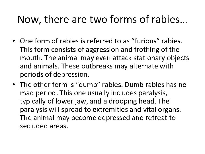 Now, there are two forms of rabies… • One form of rabies is referred