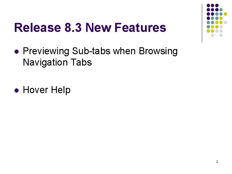 Release 8. 3 New Features l Previewing Sub-tabs when Browsing Navigation Tabs l Hover
