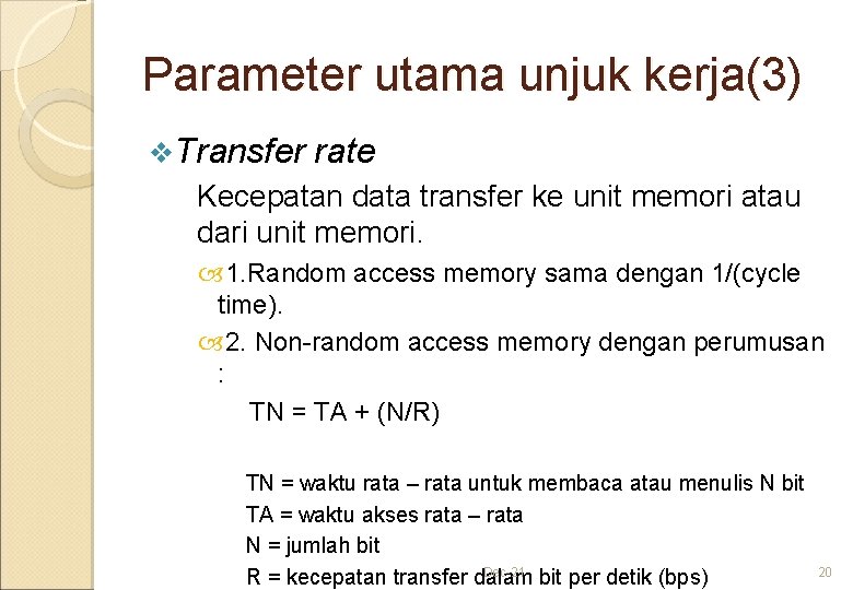 Parameter utama unjuk kerja(3) v. Transfer rate Kecepatan data transfer ke unit memori atau