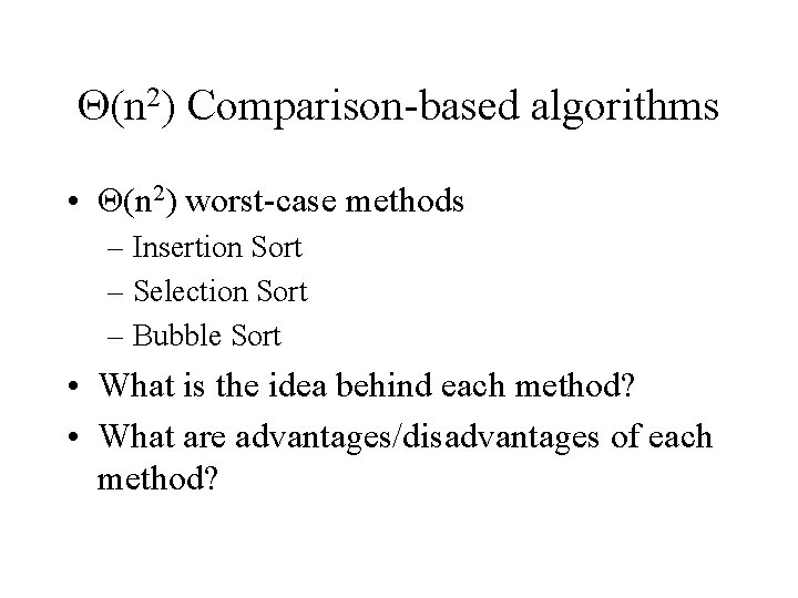 Θ(n 2) Comparison-based algorithms • Θ(n 2) worst-case methods – Insertion Sort – Selection