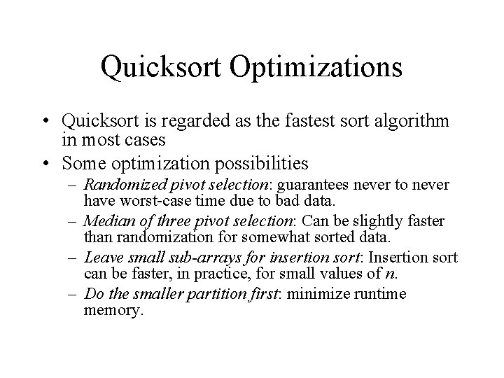 Quicksort Optimizations • Quicksort is regarded as the fastest sort algorithm in most cases