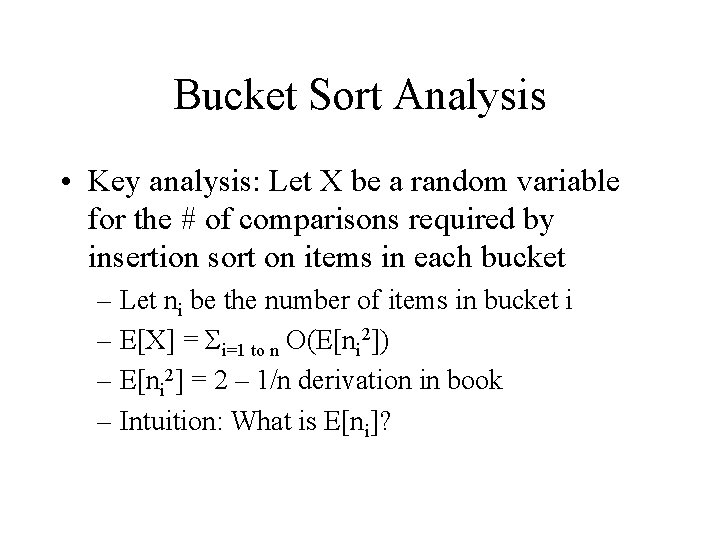 Bucket Sort Analysis • Key analysis: Let X be a random variable for the