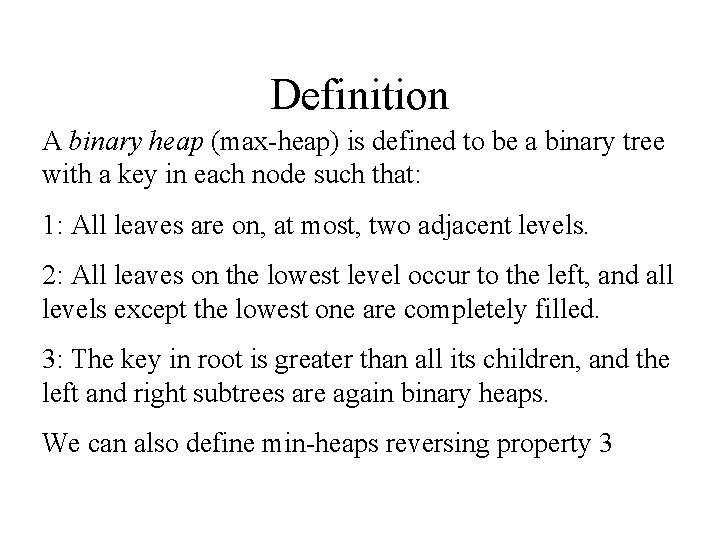 Definition A binary heap (max-heap) is defined to be a binary tree with a