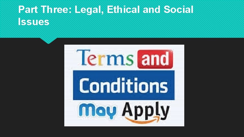 Part Three: Legal, Ethical and Social Issues 