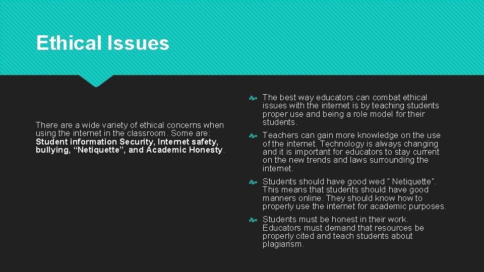 Ethical Issues There a wide variety of ethical concerns when using the internet in