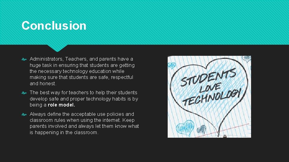 Conclusion Administrators, Teachers, and parents have a huge task in ensuring that students are