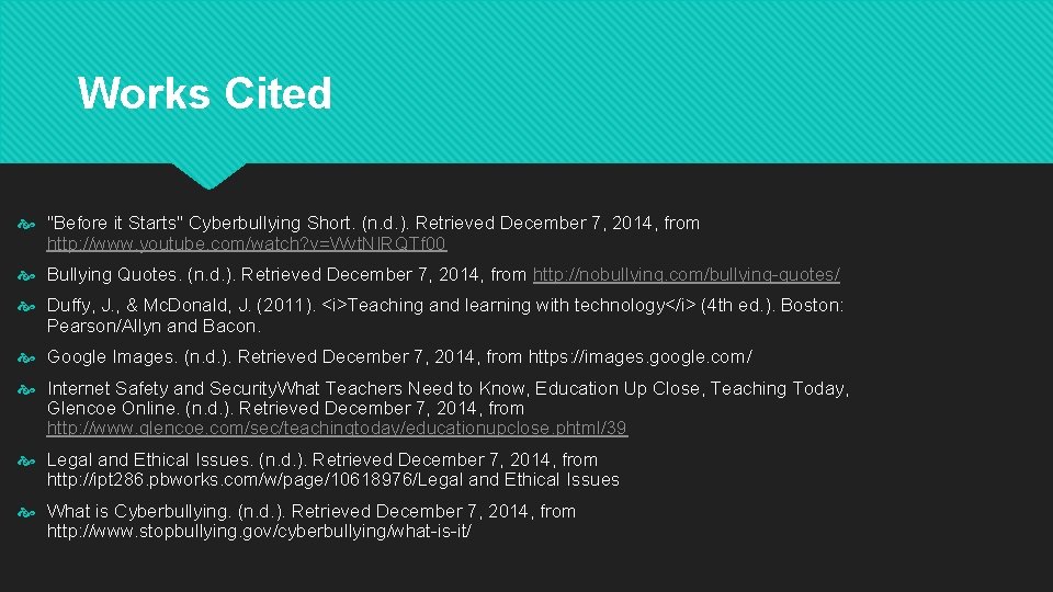 Works Cited "Before it Starts" Cyberbullying Short. (n. d. ). Retrieved December 7, 2014,