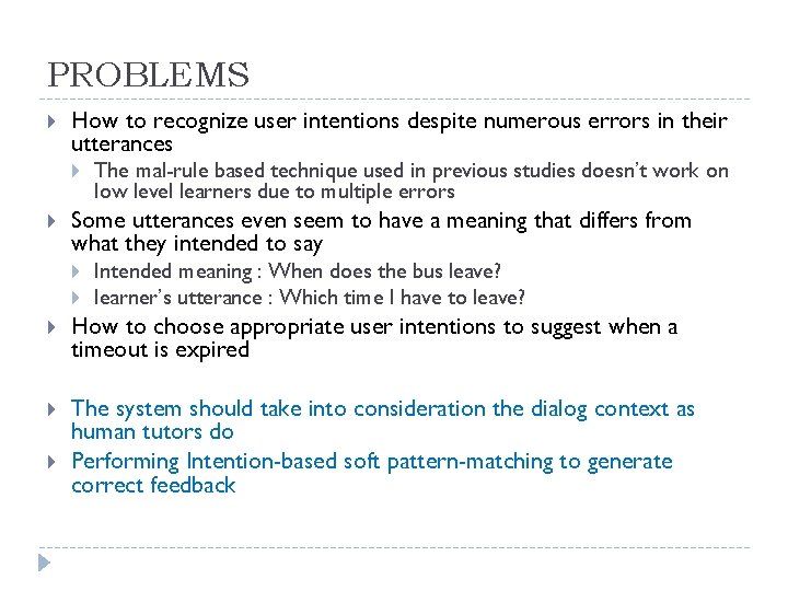 PROBLEMS How to recognize user intentions despite numerous errors in their utterances The mal-rule