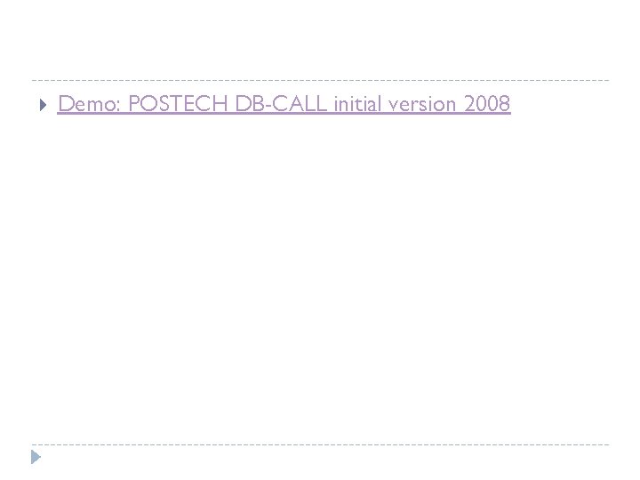  Demo: POSTECH DB-CALL initial version 2008 