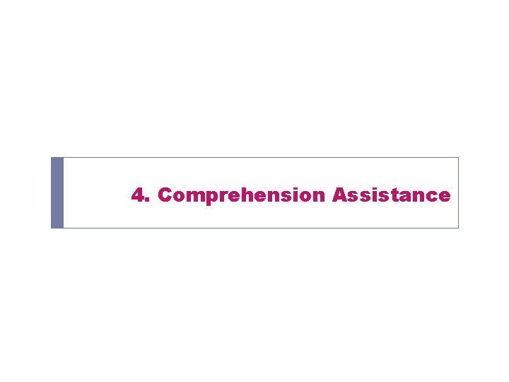 4. Comprehension Assistance 