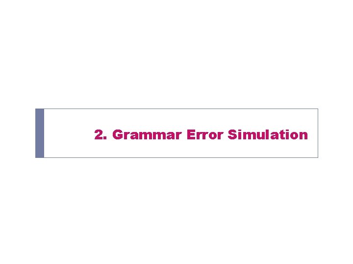 2. Grammar Error Simulation 