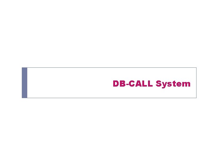 DB-CALL System 