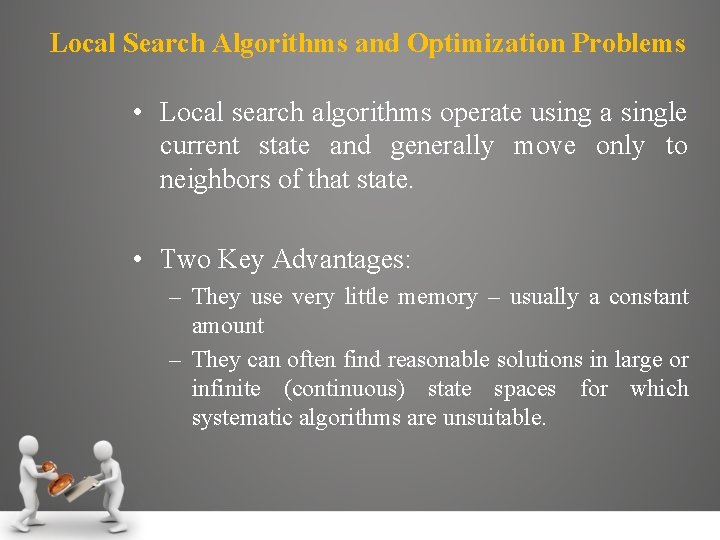 Local Search Algorithms and Optimization Problems • Local search algorithms operate using a single