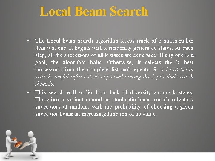 Local Beam Search • The Local beam search algorithm keeps track of k states