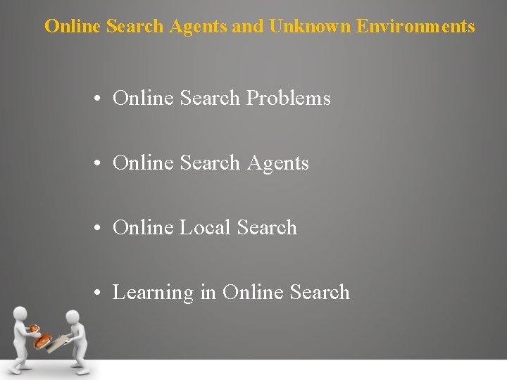 Online Search Agents and Unknown Environments • Online Search Problems • Online Search Agents