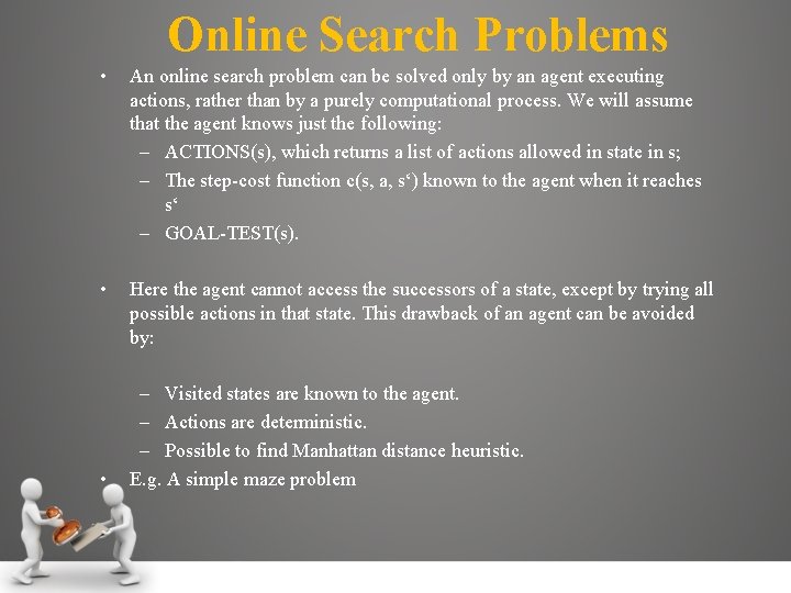 Online Search Problems • An online search problem can be solved only by an