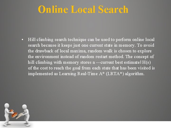 Online Local Search • Hill climbing search technique can be used to perform online