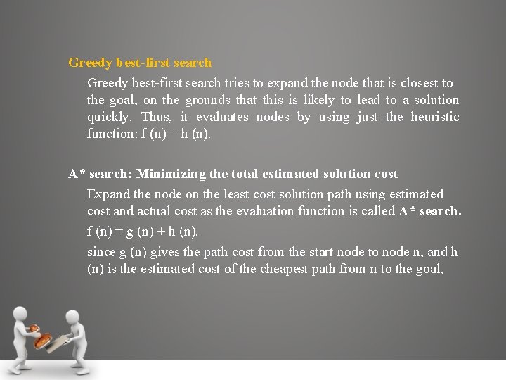 Greedy best-first search tries to expand the node that is closest to the goal,