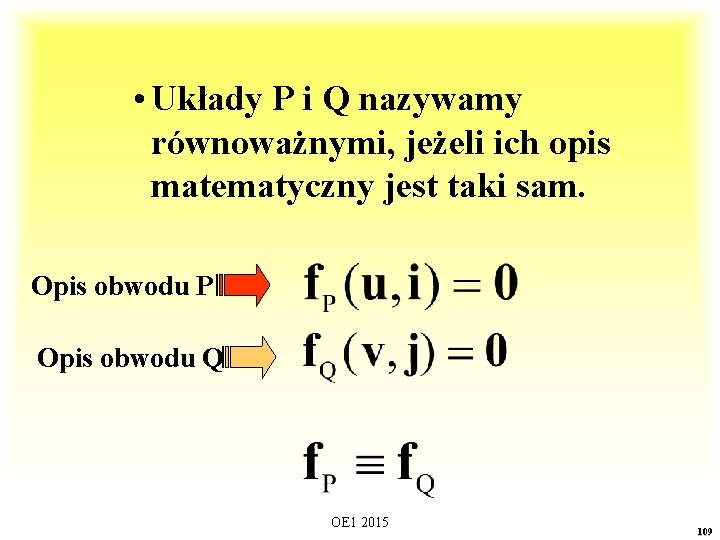  • Układy P i Q nazywamy równoważnymi, jeżeli ich opis matematyczny jest taki