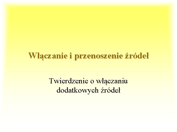 Włączanie i przenoszenie źródeł Twierdzenie o włączaniu dodatkowych źródeł 