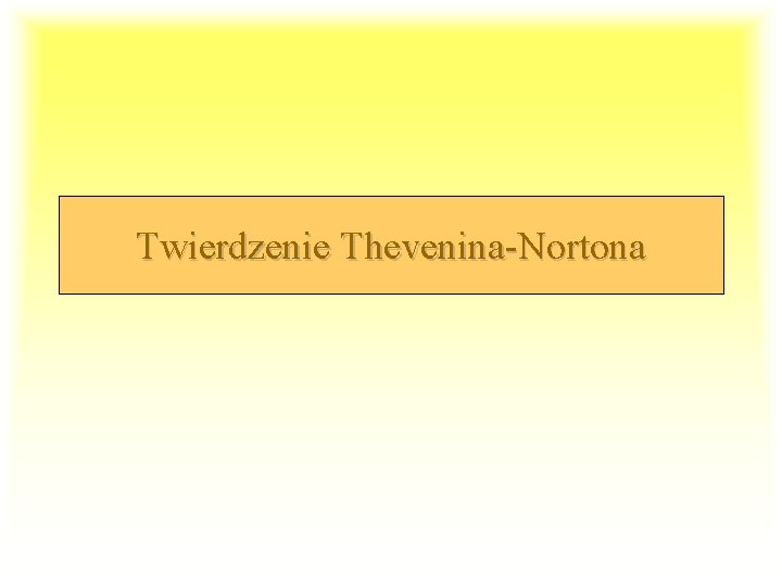 Twierdzenie Thevenina-Nortona 