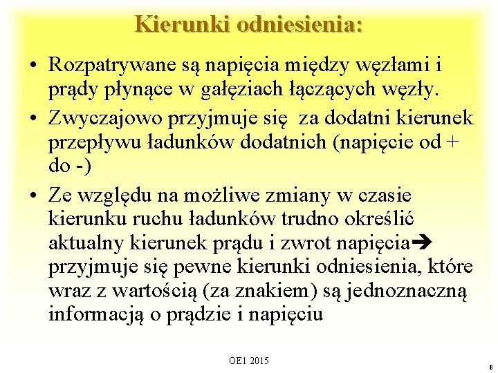 Kierunki odniesienia: • Rozpatrywane są napięcia między węzłami i prądy płynące w gałęziach łączących