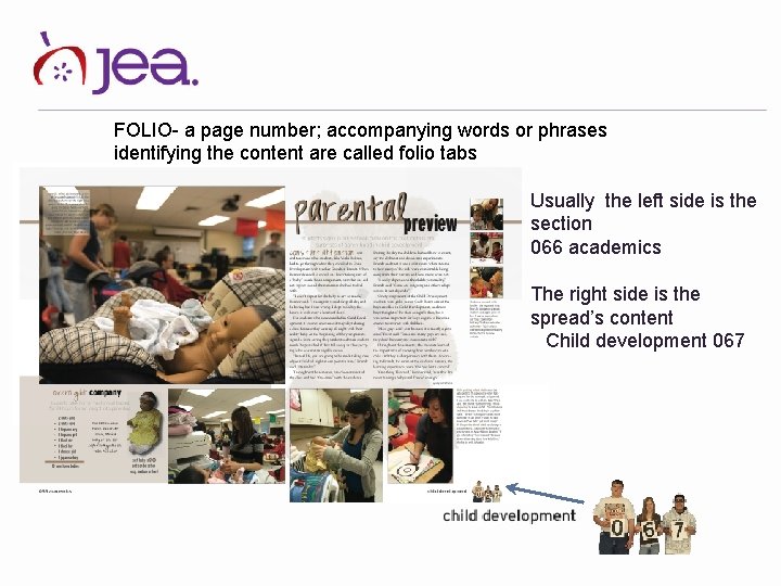 FOLIO- a page number; accompanying words or phrases identifying the content are called folio