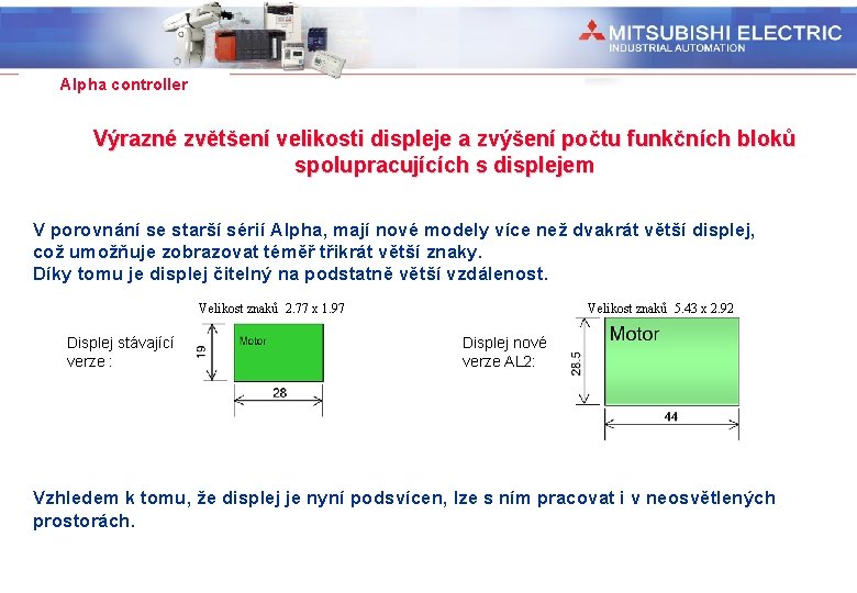 Industrial Automation Alpha controller Výrazné zvětšení velikosti displeje a zvýšení počtu funkčních bloků spolupracujících