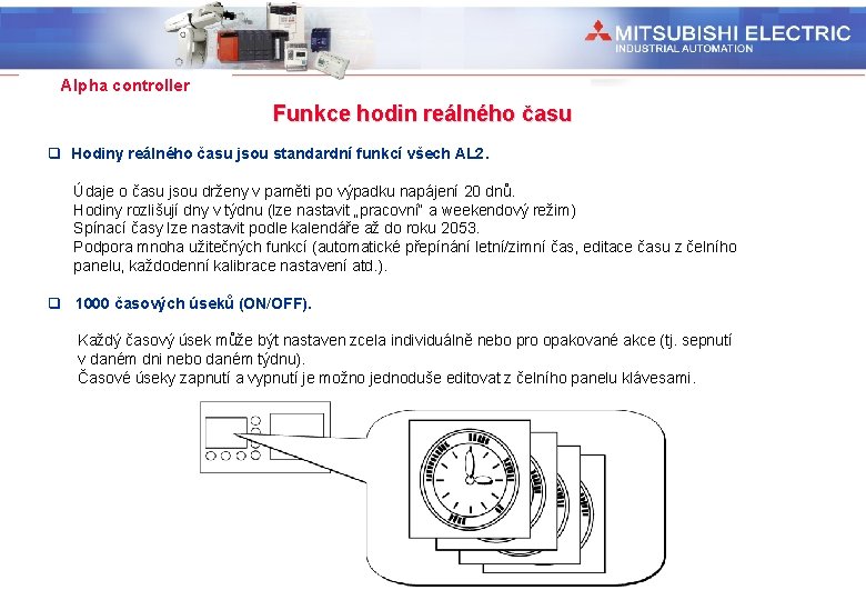 Industrial Automation Alpha controller Funkce hodin reálného času q Hodiny reálného času jsou standardní