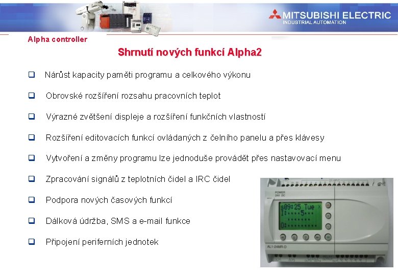 Industrial Automation Alpha controller Shrnutí nových funkcí Alpha 2 q Nárůst kapacity paměti programu