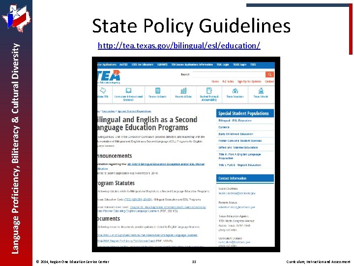 Language Proficiency, Biliteracy & Cultural Diversity State Policy Guidelines http: //tea. texas. gov/bilingual/esl/education/ ©
