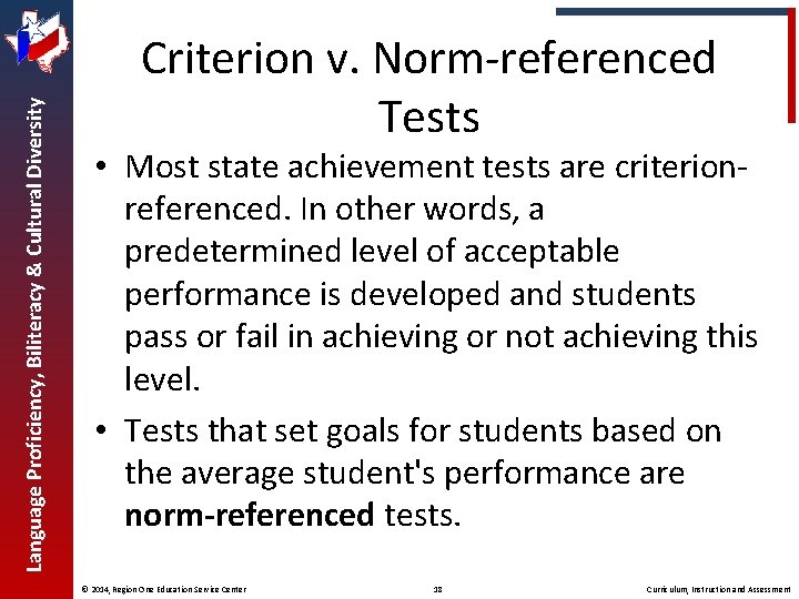 Language Proficiency, Biliteracy & Cultural Diversity Criterion v. Norm-referenced Tests • Most state achievement