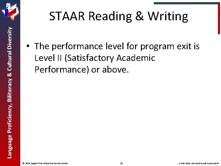 Language Proficiency, Biliteracy & Cultural Diversity STAAR Reading & Writing • The performance level
