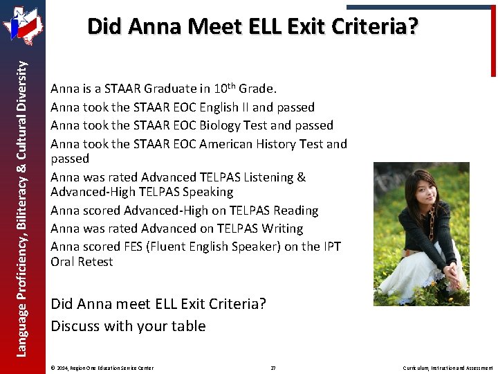 Language Proficiency, Biliteracy & Cultural Diversity Did Anna Meet ELL Exit Criteria? Anna is