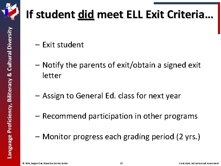 Language Proficiency, Biliteracy & Cultural Diversity If student did meet ELL Exit Criteria… –