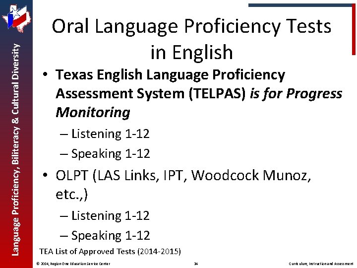 Language Proficiency, Biliteracy & Cultural Diversity Oral Language Proficiency Tests in English • Texas