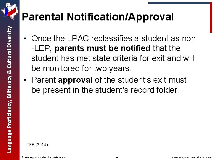 Language Proficiency, Biliteracy & Cultural Diversity Parental Notification/Approval • Once the LPAC reclassifies a