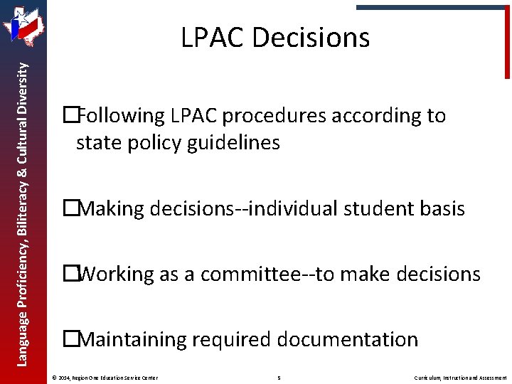 Language Proficiency, Biliteracy & Cultural Diversity LPAC Decisions �Following LPAC procedures according to state