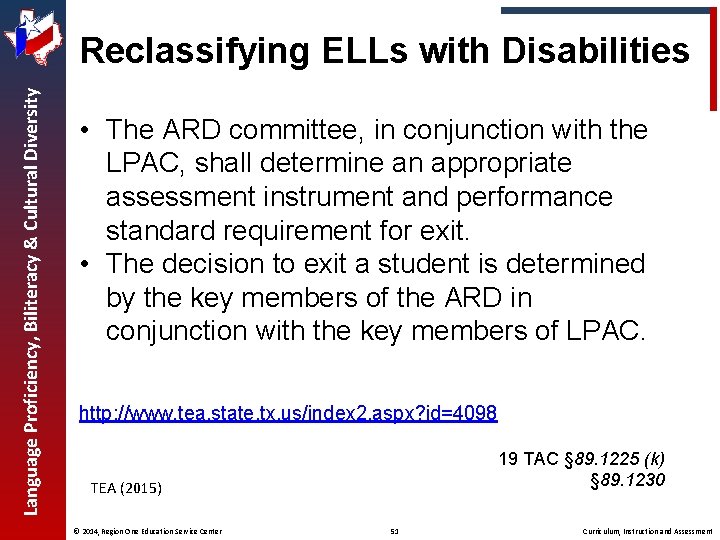 Language Proficiency, Biliteracy & Cultural Diversity Reclassifying ELLs with Disabilities • The ARD committee,