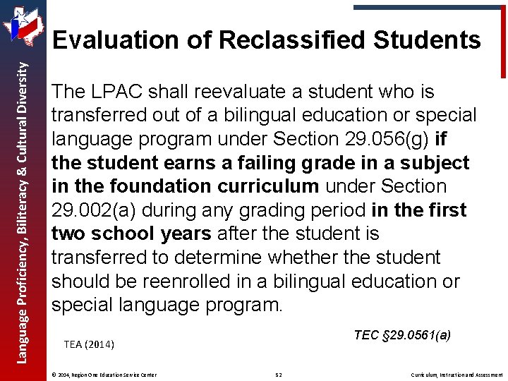 Language Proficiency, Biliteracy & Cultural Diversity Evaluation of Reclassified Students The LPAC shall reevaluate