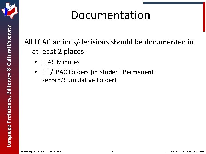 Language Proficiency, Biliteracy & Cultural Diversity Documentation All LPAC actions/decisions should be documented in