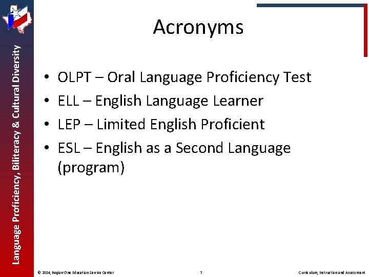 Language Proficiency, Biliteracy & Cultural Diversity Acronyms • • OLPT – Oral Language Proficiency