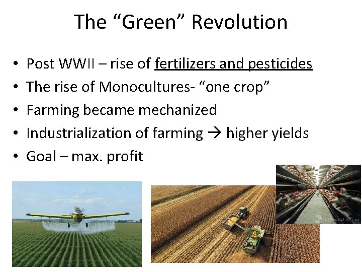 The “Green” Revolution • • • Post WWII – rise of fertilizers and pesticides