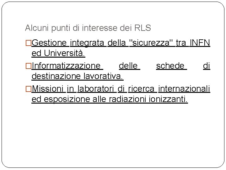 Alcuni punti di interesse dei RLS �Gestione integrata della "sicurezza" tra INFN ed Università.