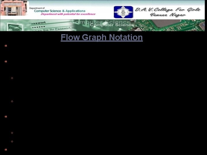 Flow Graph Notation A circle in a graph represents a node, which stands for